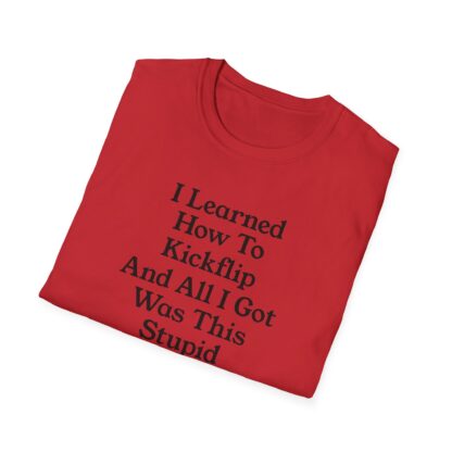 Assorted Colors Unisex Softstyle T-Shirt- I learned How To Kickflip And All I Got Was This Stupid T-Shirt - Image 8