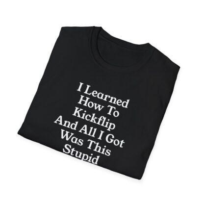 Assorted Colors Unisex Softstyle T-Shirt- I learned How To Kickflip And All I Got Was This Stupid T-Shirt - Image 5