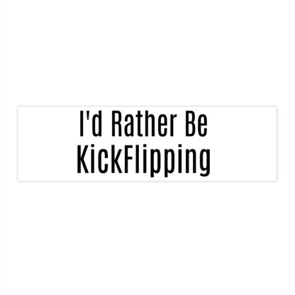 Bumper Stickers- I'd Rather Be Kickflipping - Image 2